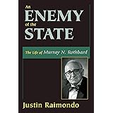 An Enemy of the State: The Life of Murray N. Rothbard