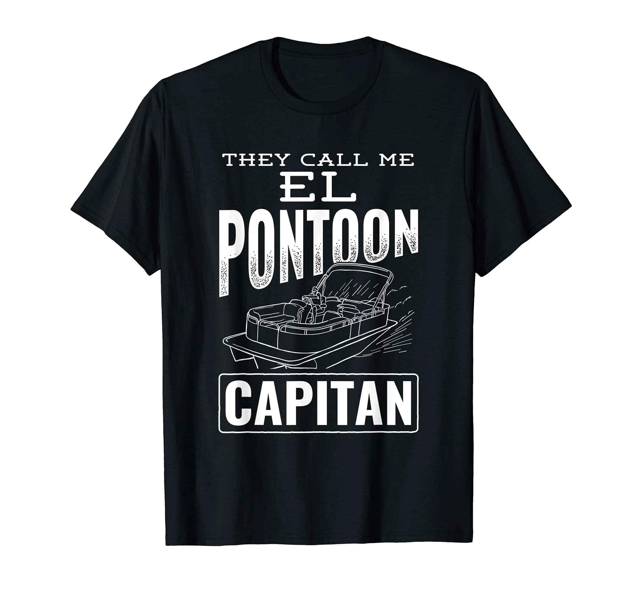Call Me El Pontoon Capitan Pontoon Pontooning Boat Captain T-Shirt