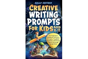 Creative Writing Prompts for Kids Ages 8–12: An Imaginative Workbook with Story Prompts, Thoughtful Questions, and Writing Ti