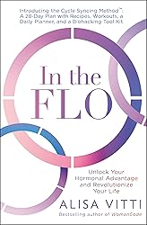 In the FLO: Unlock Your Hormonal Advantage and