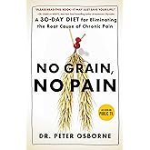 No Grain, No Pain: A 30-Day Diet for Eliminating the Root Cause of Chronic Pain