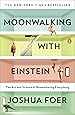 Moonwalking with Einstein: The Art and Science of Remembering Everything