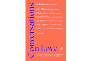Conversations on Love: Lovers, Strangers, Parents, Friends, Endings, Beginnings