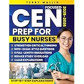 Focused CEN Prep for Busy Nurses: 1000+ Exam-Style Questions, 6 Realistic Full-Length Simulations and Clear Explanations Designed to Strengthen Critical Thinking and Reduce Study Overload