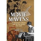 Movie Mavens: US Newspaper Women Take On the Movies, 1914-1923 (Women’s Media History Now!)