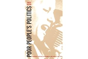Poor People’s Politics: Peronist Survival Networks and the Legacy of Evita