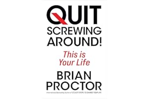 Quit Screwing Around: This is Your Life