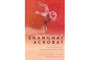 Shanghai Acrobat: A True Story of Courage and Perseverance from Revolutionary China