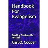 Handbook For Evangelism: Teaching The Gospel To The Lost