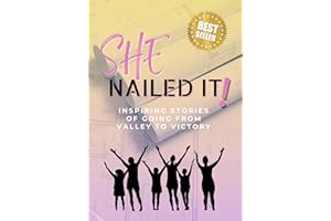 SHE Nailed It!: Inspiring Stories of Going from Valley to Victory