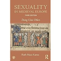 Sexuality in Medieval Europe: Doing Unto Others