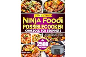 The Ultimate Ninja Foodi PossibleCooker Cookbook for Beginners: A Collection of Ninja Foodi PossibleCooker Recipes | From Hearty Stews, Comforting Casseroles to Poultry, Beef, Seafood & More