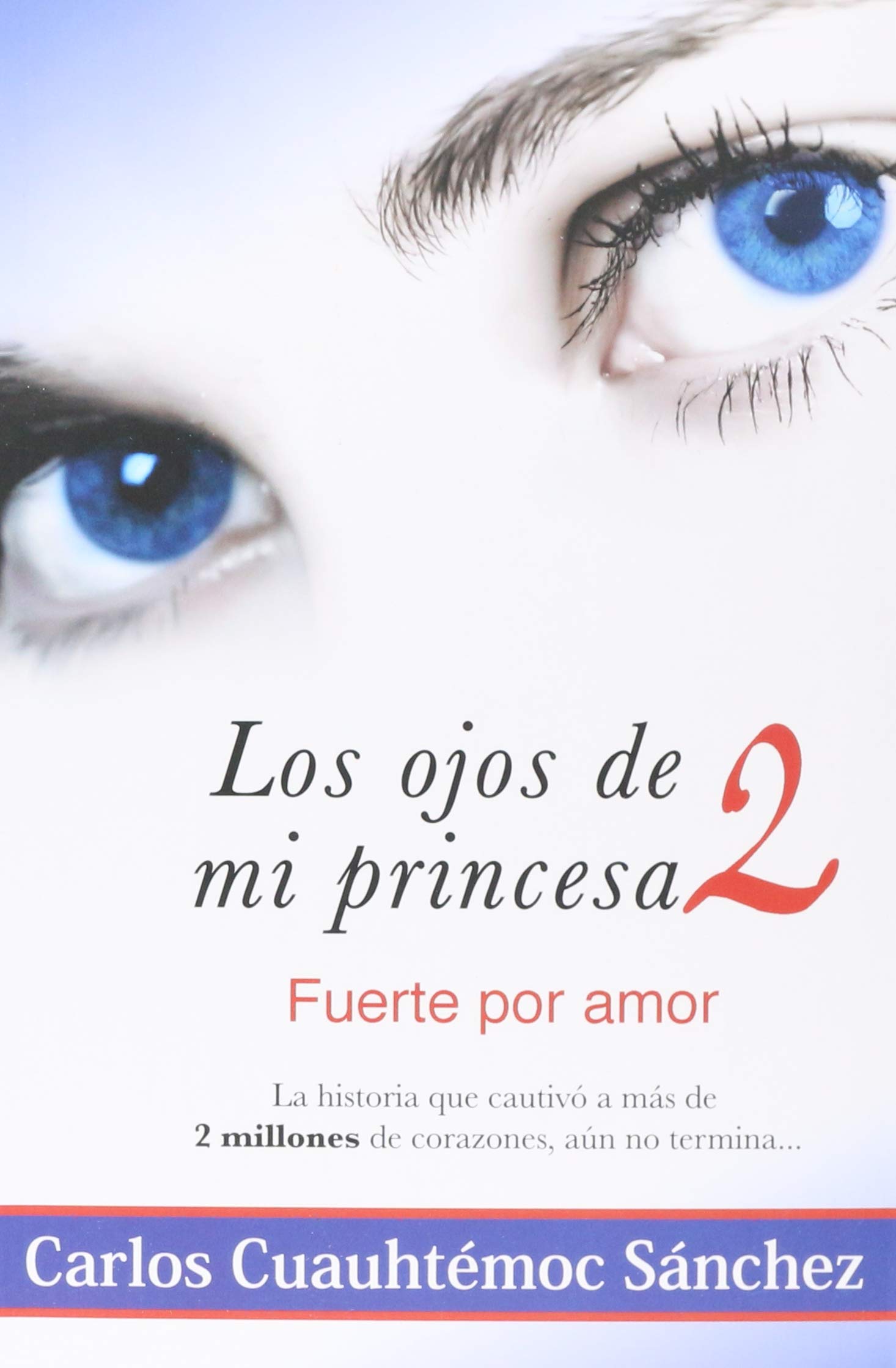 La Saga De Amor Mas Importante Los Ojos De Mi Princesa Cuauhtemoc Sanchez Carlos Amazon Com Mx Libros