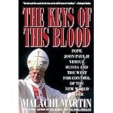Keys of This Blood: Pope John Paul II Versus Russia and the West for Control of the New World Order