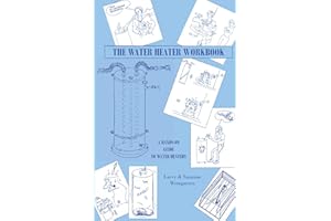 The Water Heater Workbook: A Hands-On Guide to Water Heaters