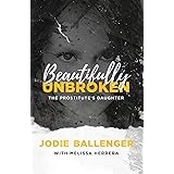 Beautifully Unbroken: The Prostitute's Daughter