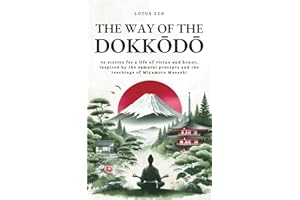 The Way of the Dokkōdō: 42 stories for a life of virtue and honor, inspired by the samurai precepts and the teachings of Miyamoto Musashi (Lotus Zen - EN)