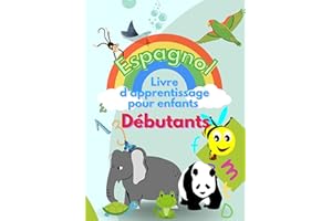 Livre d'Espagnol pour Enfants : nombres, noms communs des animaux et phrases (French Edition)