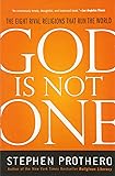 God Is Not One: The Eight Rival Religions That Run the World