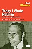 Today I Wrote Nothing: The Selected Writings of Daniil Kharms