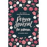 Prayer Journal for Women: 52 Weeks to Write, Pray and Reflect on God's Word