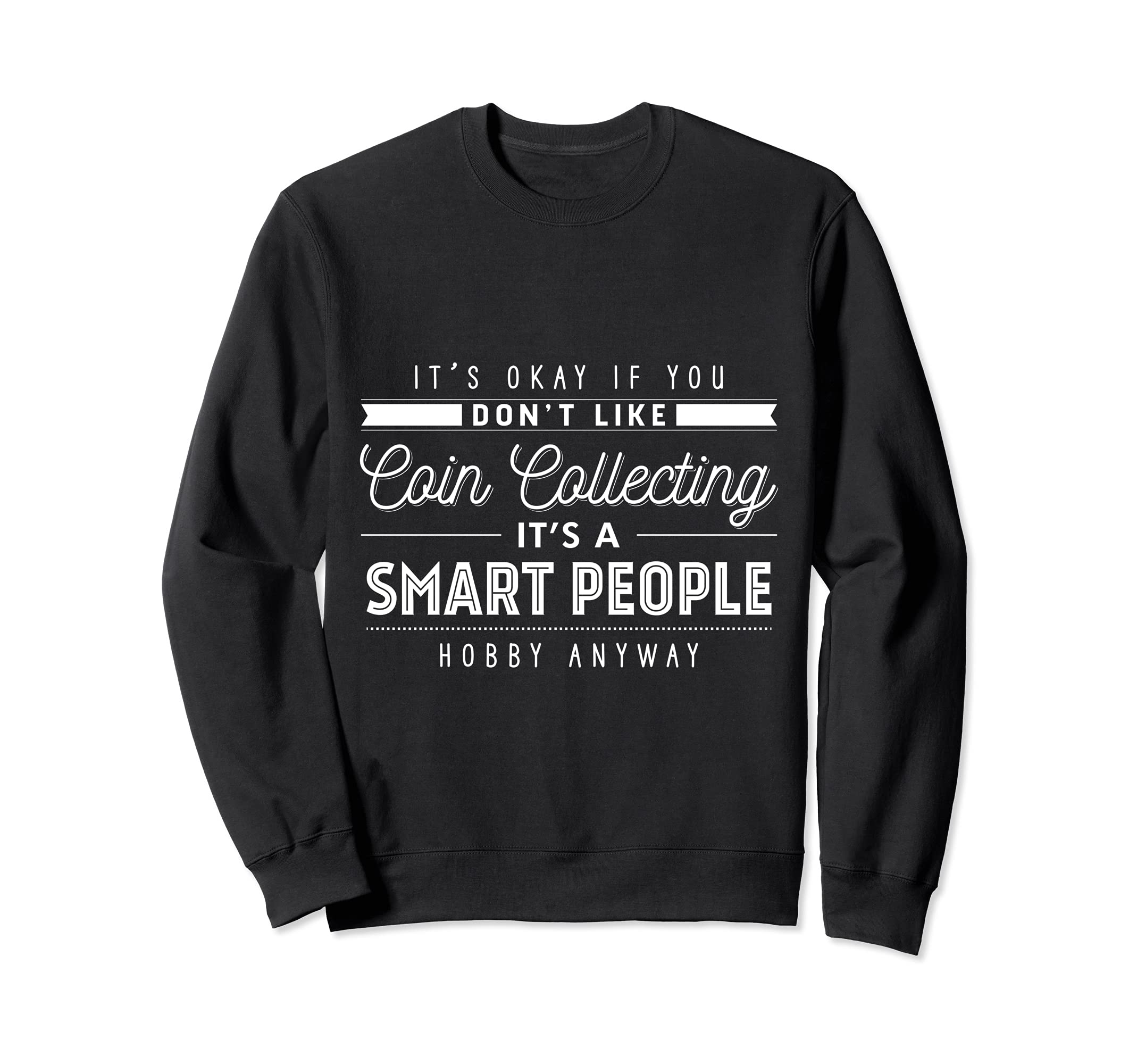 Coin Collecting Smart People Hobby Numismatist Apparel Sweatshirt