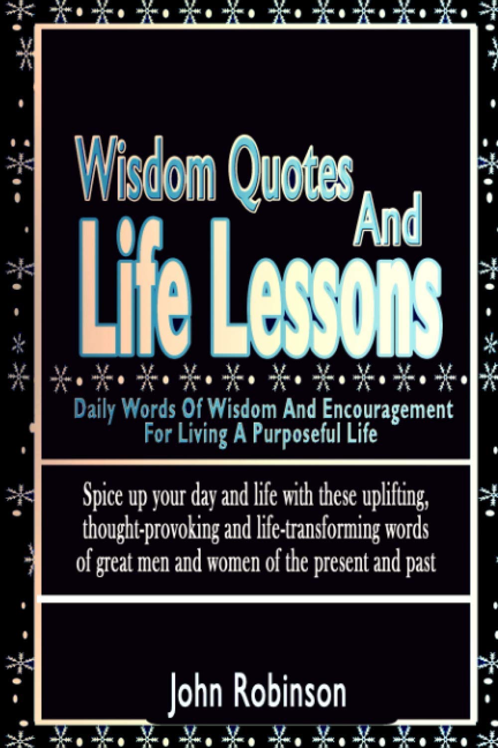Words Of Wisdom About Life Lessons Wisdom Quotes And Life Lessons: Daily Words Of Wisdom And Encouragement For  Living A Purposeful Life: Robinson, John: 9798669746261: Books - Amazon
