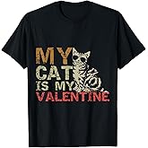 My Cat Is My Valentine Shirt Valentines Day Cat T-Shirt Gift T-Shirt for Men Women Girls Kids