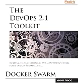 The DevOps 2.1 Toolkit: The next level of building reliable and scalable software unleashed