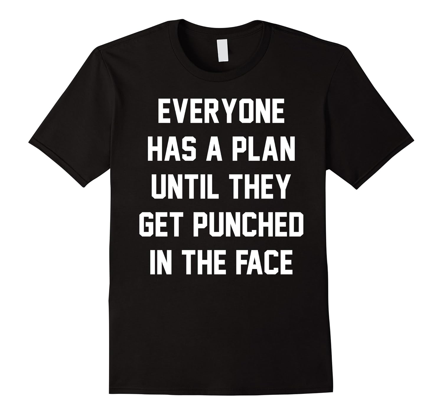 Everyone Has A Plan Until They Get Punched In The Face Tee Rt Rateeshirt