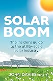 Solar Boom: The insider's guide to the utility - scale solar industry