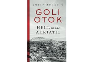 Goli Otok: Hell in the Adriatic