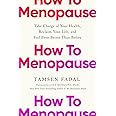 How to Menopause: Take Charge of Your Health, Reclaim Your Life, and Feel Even Better than Before