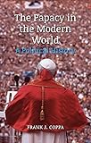 The Papacy in the Modern World: A Political History