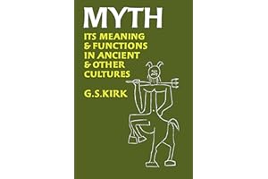 Myth: Its Meaning and Functions in Ancient and Other Cultures (Sather Classical Lectures Book 40)