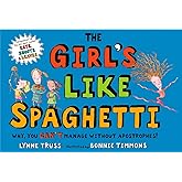 The Girl's Like Spaghetti: Why, You Can't Manage without Apostrophes!