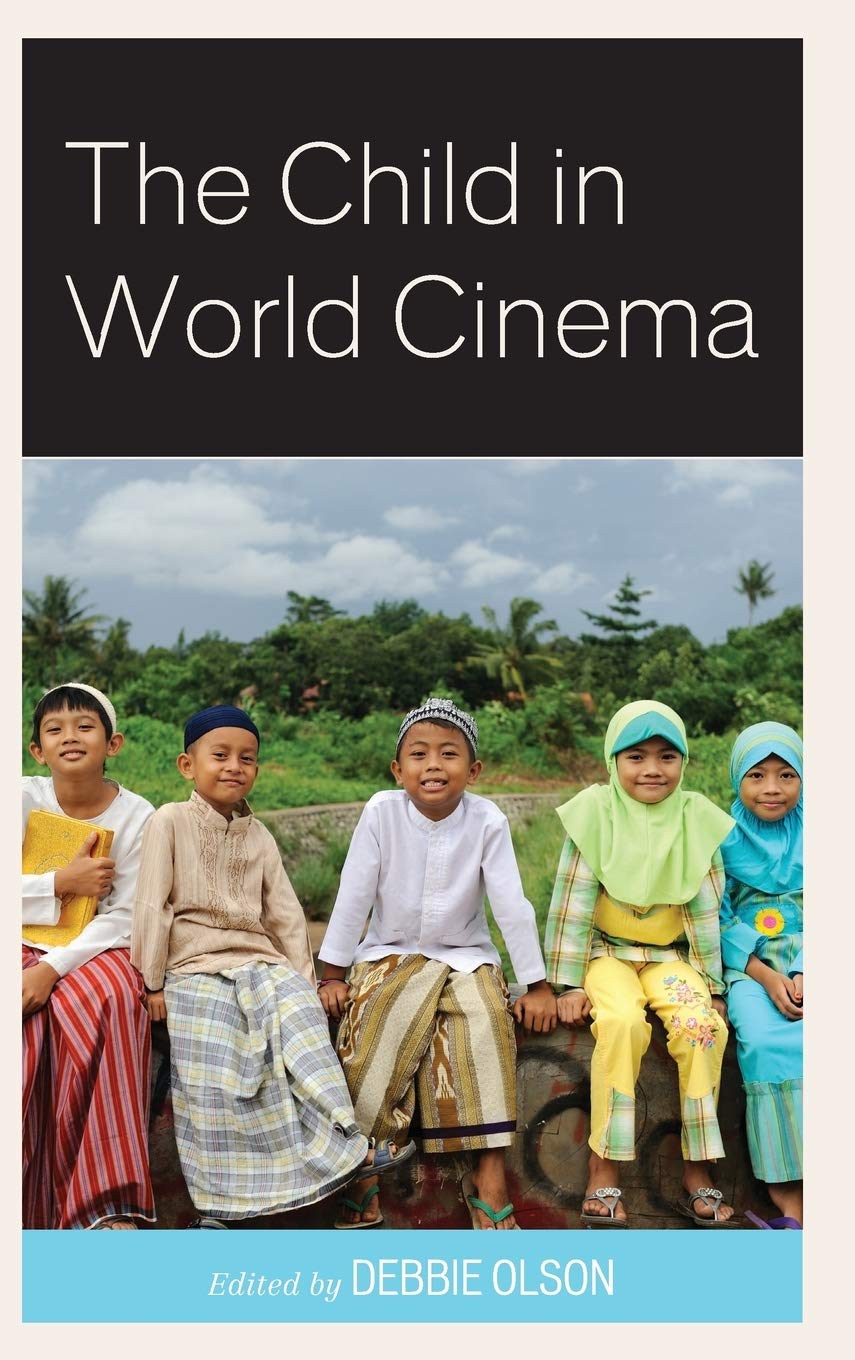 The Child In World Cinema Children And Youth In Popular Culture Olson Debbie Brodski Michael But Juanita De Castro Lucia Rabello Chang Lennon Yao Chung Chen Shih Wen Sue Colăcel Onoriu Davidson Jessica Deb