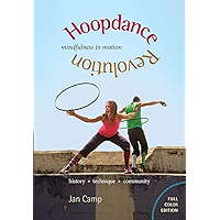 Hoopdance Revolution: Mindfulness in Motion: Full Color Edition book cover Hoopdance Revolution: Mindfulness in Motion: Full Color Edition book cover