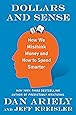 Dollars and Sense: How We Misthink Money and How to Spend Smarter