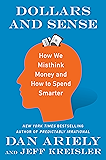 Dollars and Sense: How We Misthink Money and How to Spend Smarter