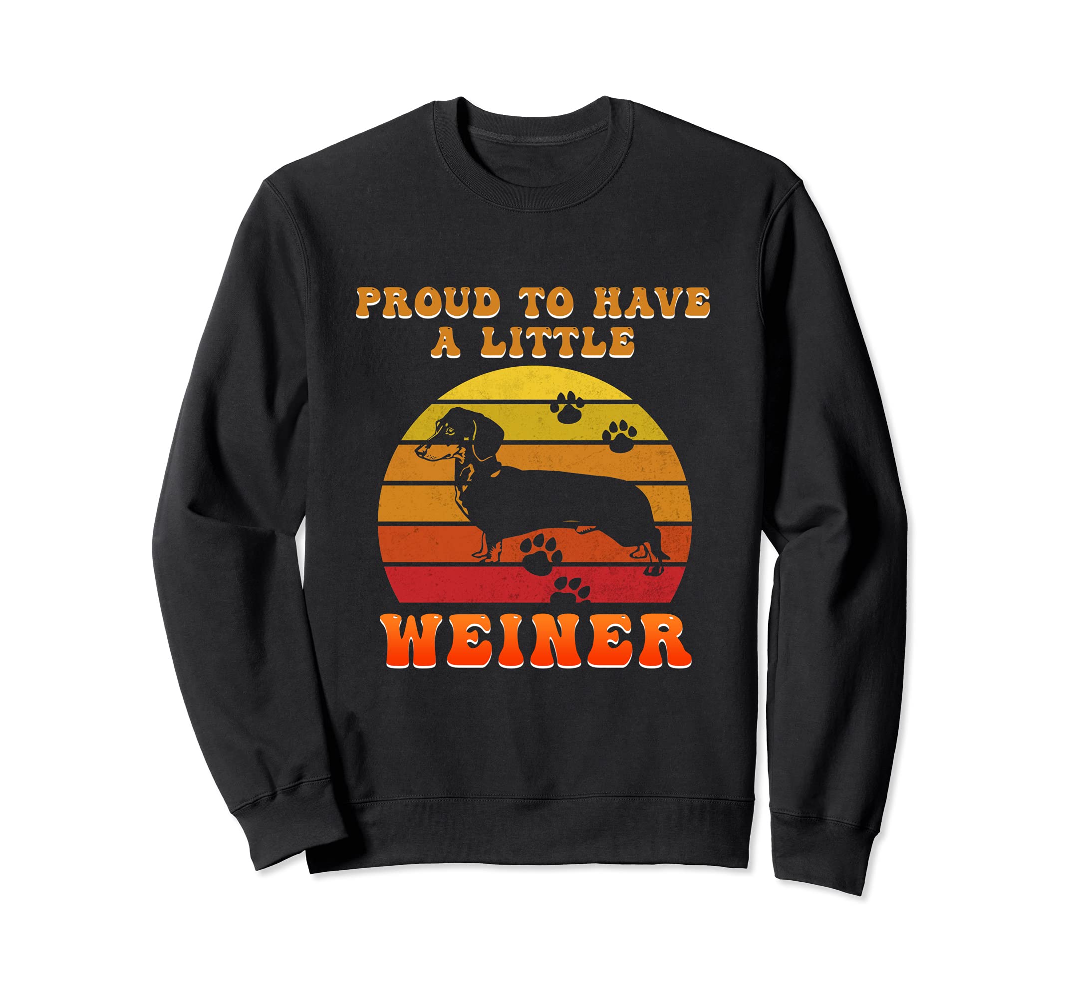 Proud To Have A Weiner Pet Puppy Paws Dog Breed Pup Bone Paw Sweatshirt
