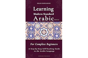Learning Modern Standard Arabic (MSA) for Complete Beginners: A Step-by-Step Self-Teaching Guide to the Arabic Language (Arab
