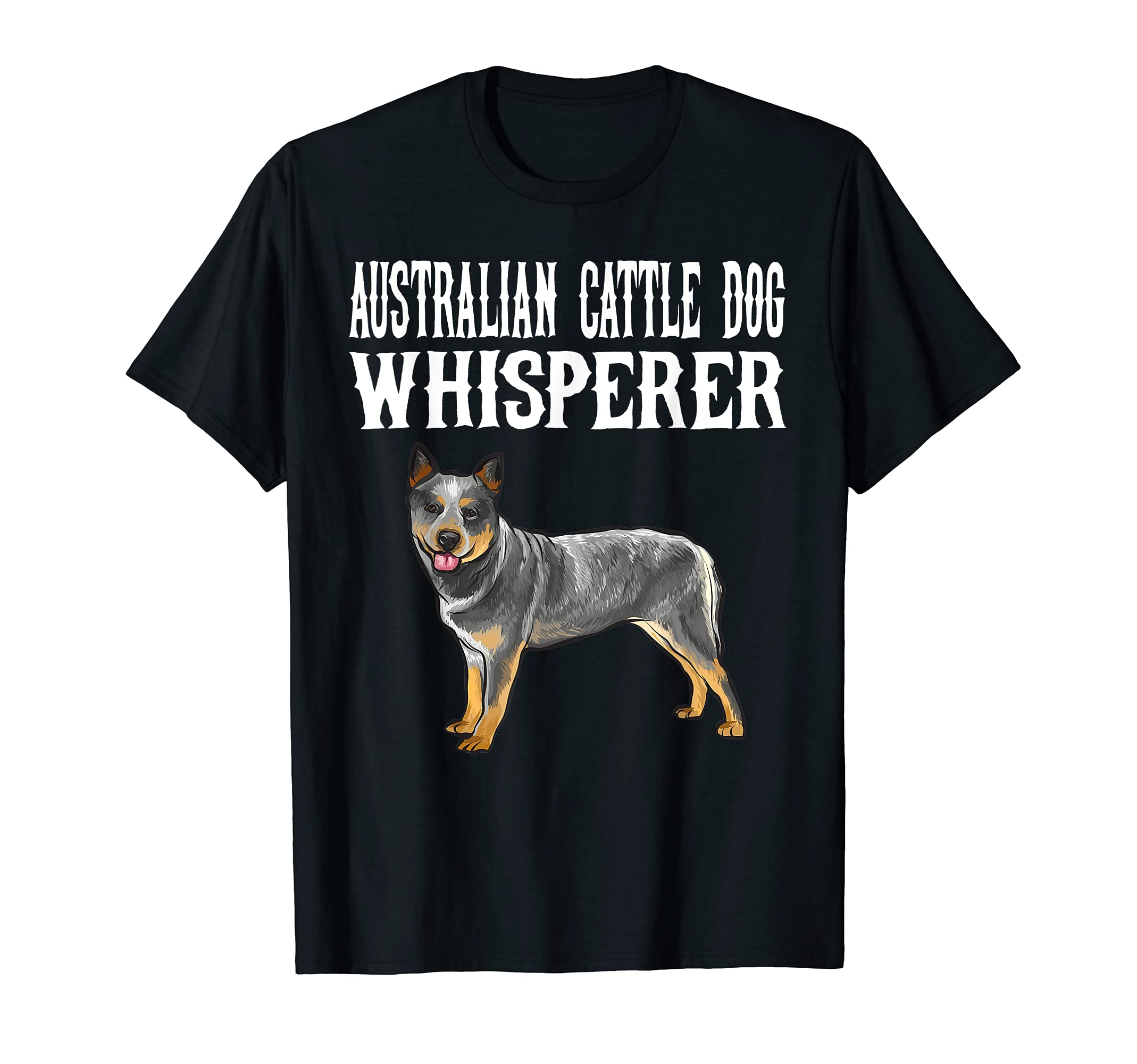 Funny Australian Cattle Dog Whisperer Dog Lover T-Shirt