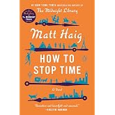 How to Stop Time: A Novel