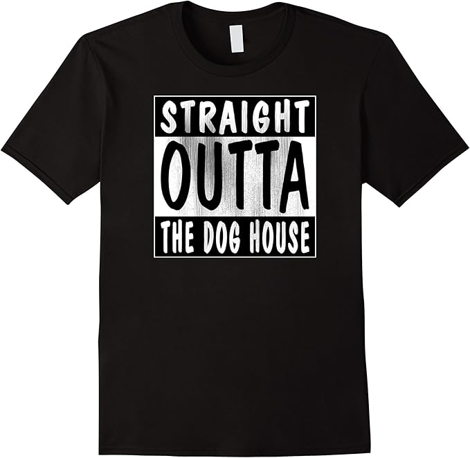 Straight Outta The Dog House TShirt Clothing