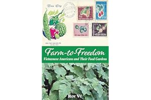 Farm-to-Freedom: Vietnamese Americans and Their Food Gardens (Gideon Lincecum Nature and Environment Series)
