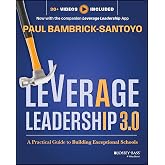 Leverage Leadership 3.0: A Practical Guide to Building Exceptional Schools
