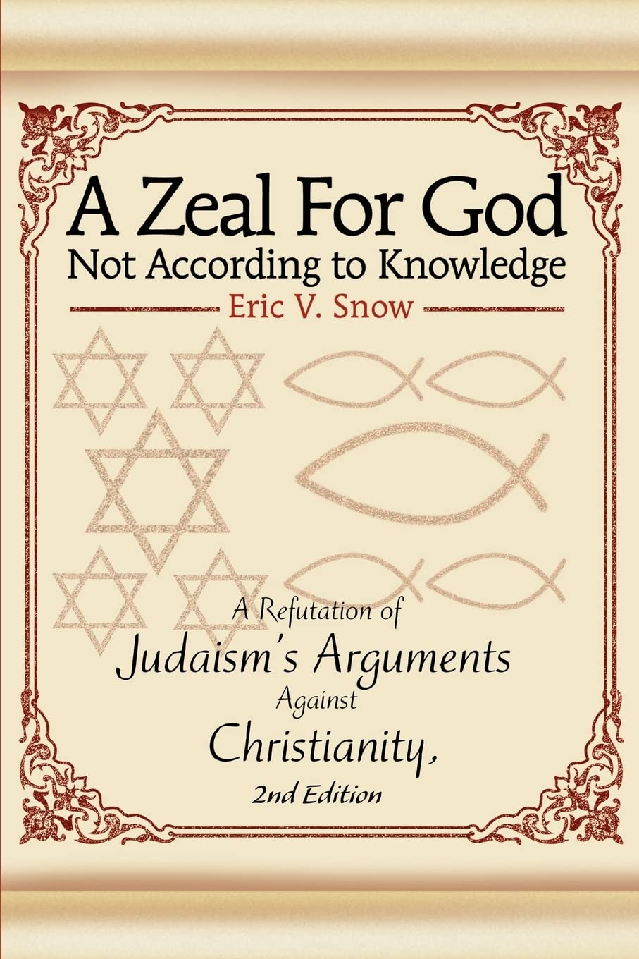A Zeal For God Not According To Knowledge: A Refutation Of Judaism's  Arguments Against Christianity, 2Nd Edition: Snow, Eric: 9780595343096:  Amazon.com: Books