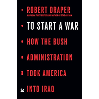 To Start a War: How the Bush Administration Took America into Iraq book cover To Start a War: How the Bush Administration Took America into Iraq book cover
