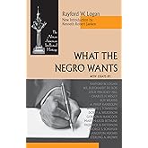 What the Negro Wants (African American Intellectual Heritage)